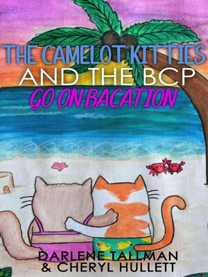 cover image of The Camelot Kitties and the BCP Go on Bacation